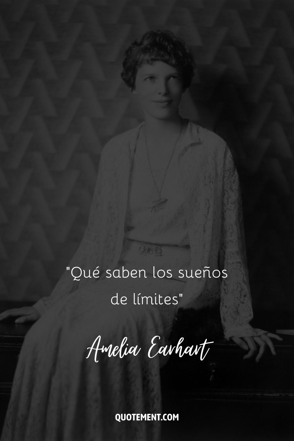 "¿Qué saben los sueños de límites?" - Amelia Earhart