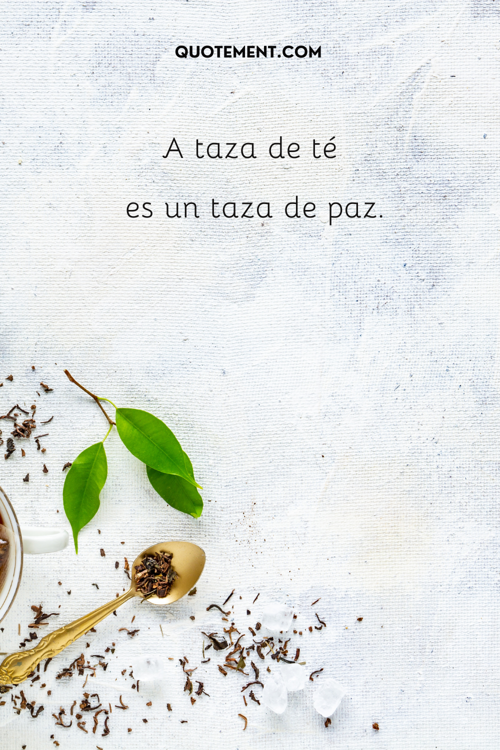 Una taza de té es una taza de paz.