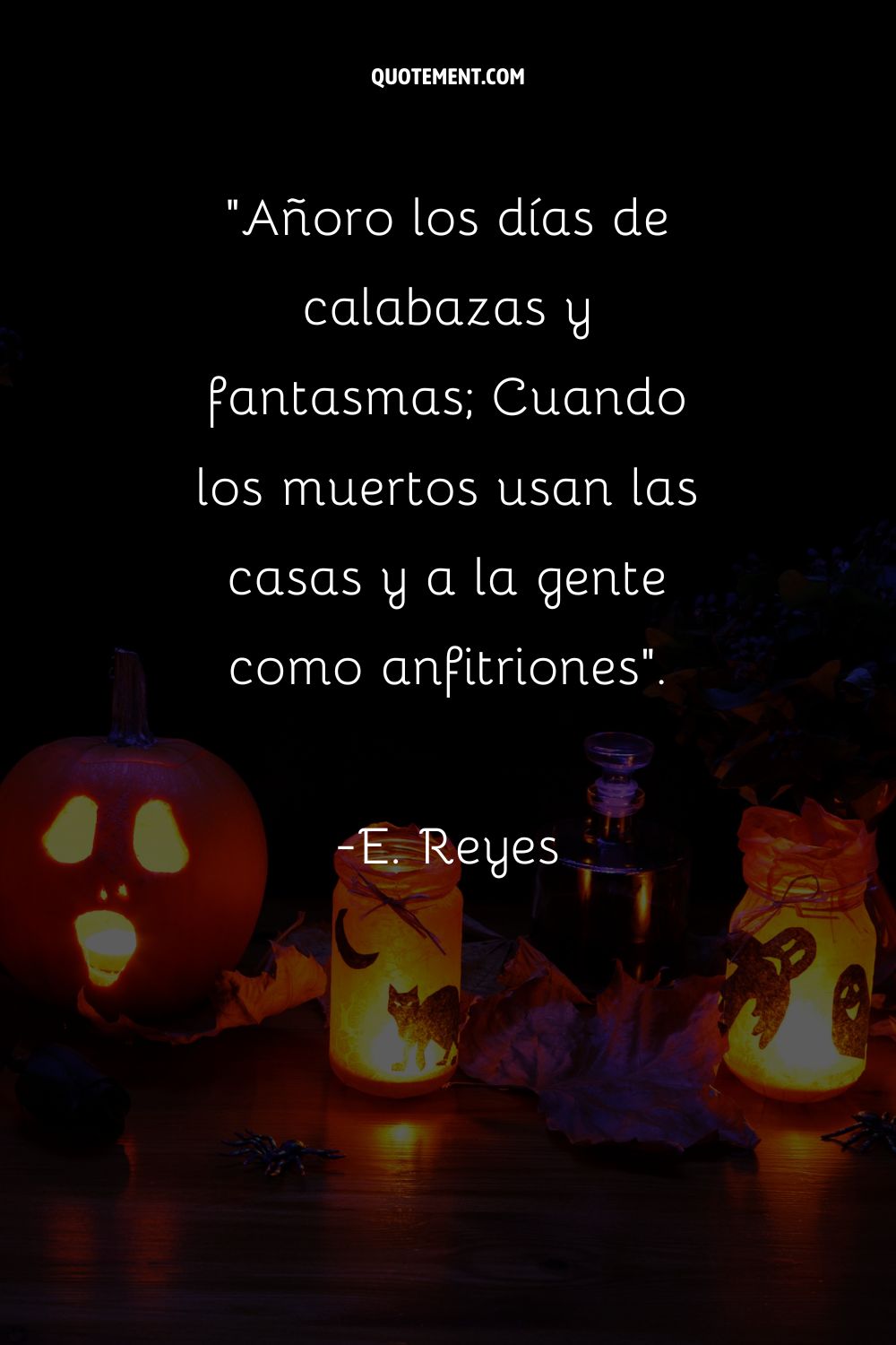 Añoro los días de calabazas y fantasmas; Cuando los muertos usan las casas y a la gente como anfitriones