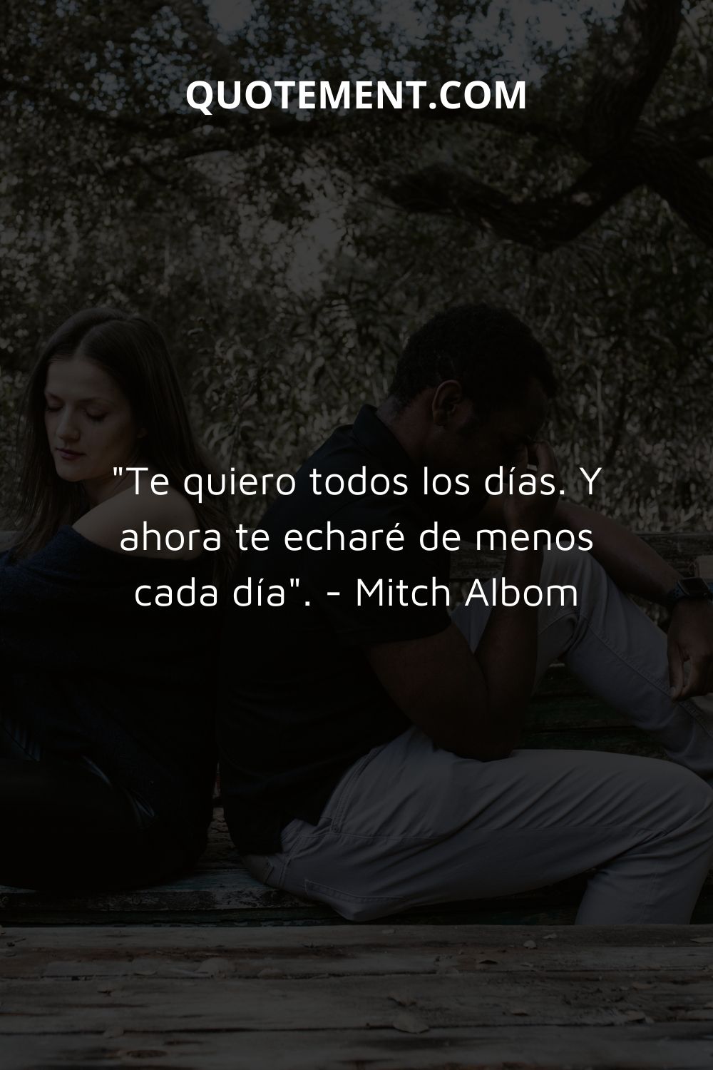 "Te quiero todos los días. Y ahora te echaré de menos cada día". - Mitch Albom