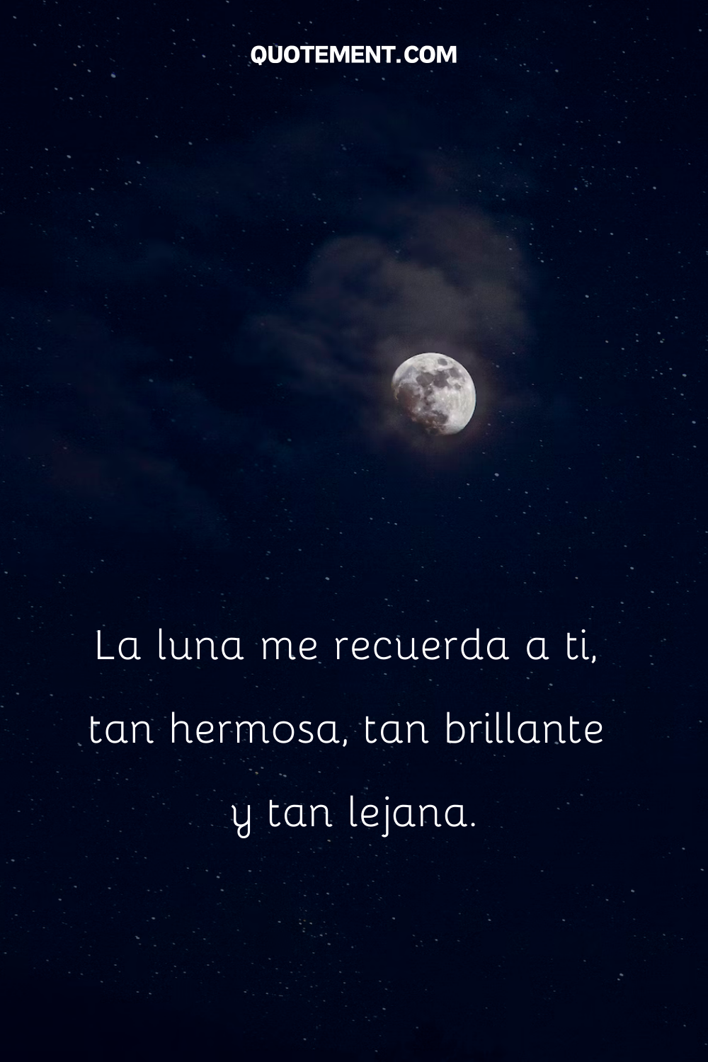 La luna me recuerda a ti, tan hermosa, tan brillante y tan lejana.