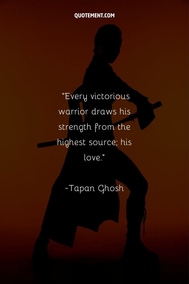 190 Inspiring Warrior Quotes To Conquer Your Battles