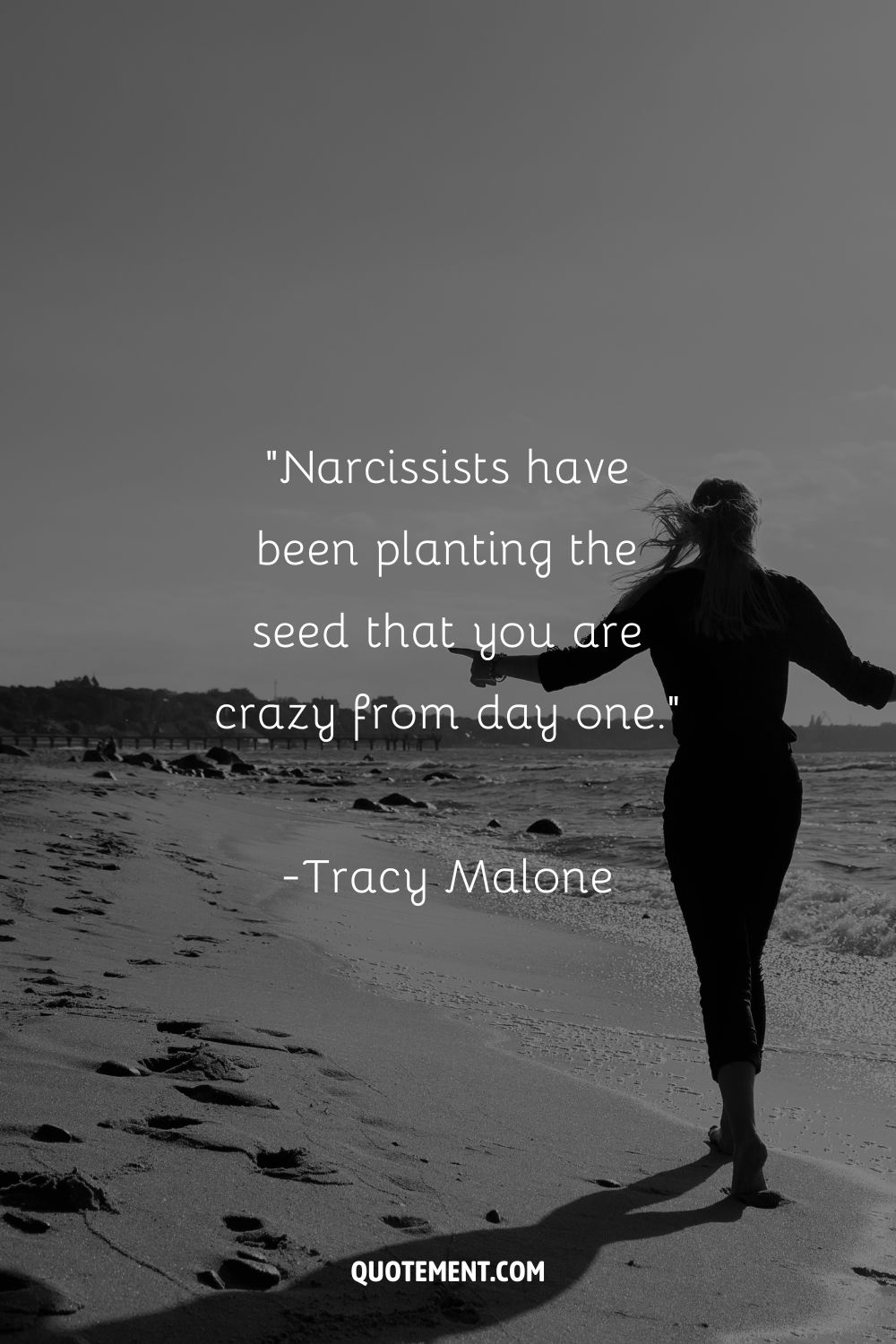 Narcissists have been planting the seed that you are crazy from day one.