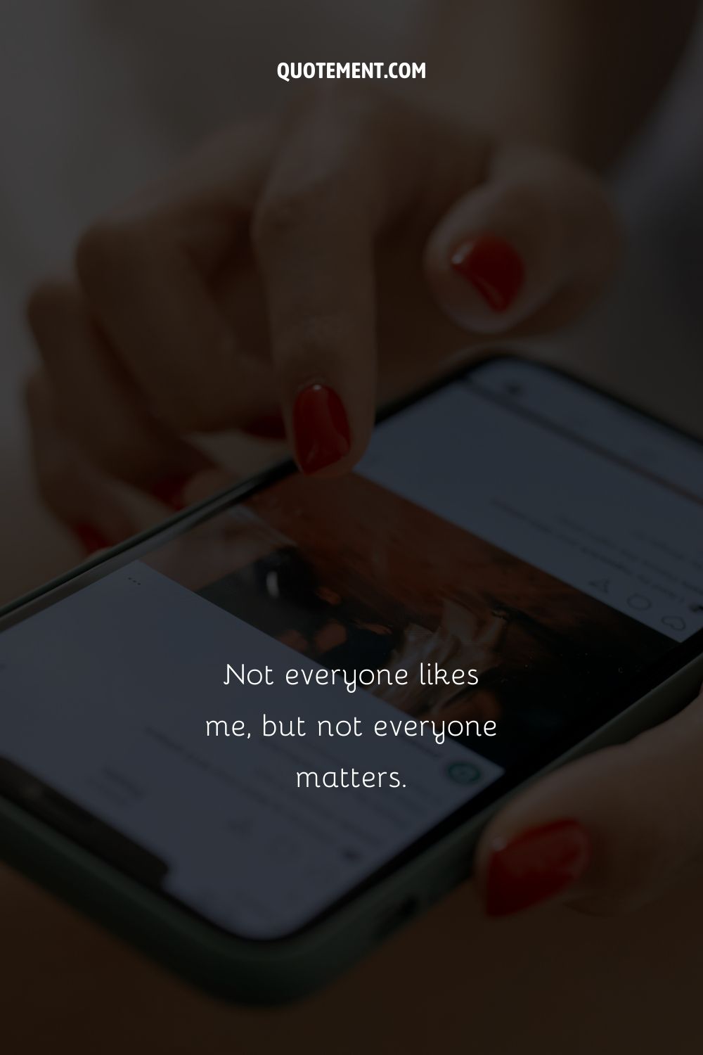 Not everyone likes me, but not everyone matters