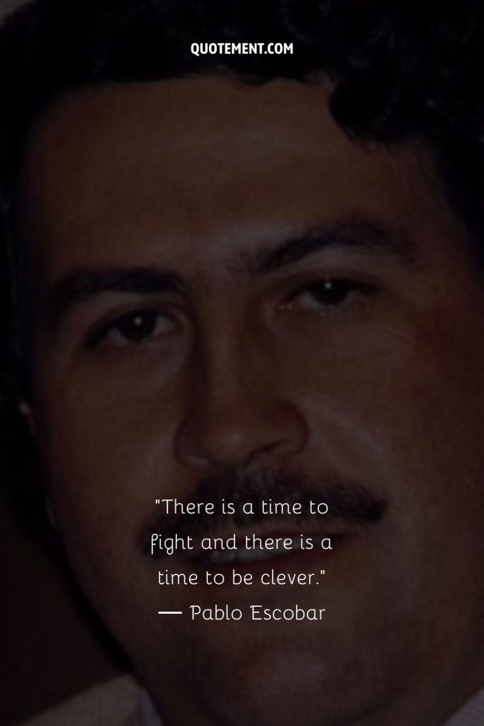 60 Pablo Escobar Quotes That Capture His Echoes Of Power