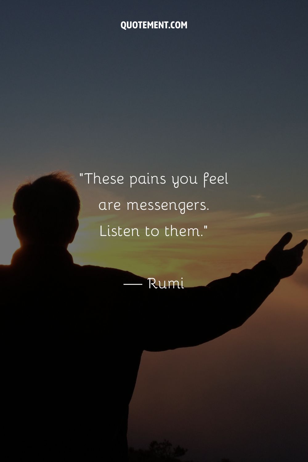 These pains you feel are messengers. Listen to them
