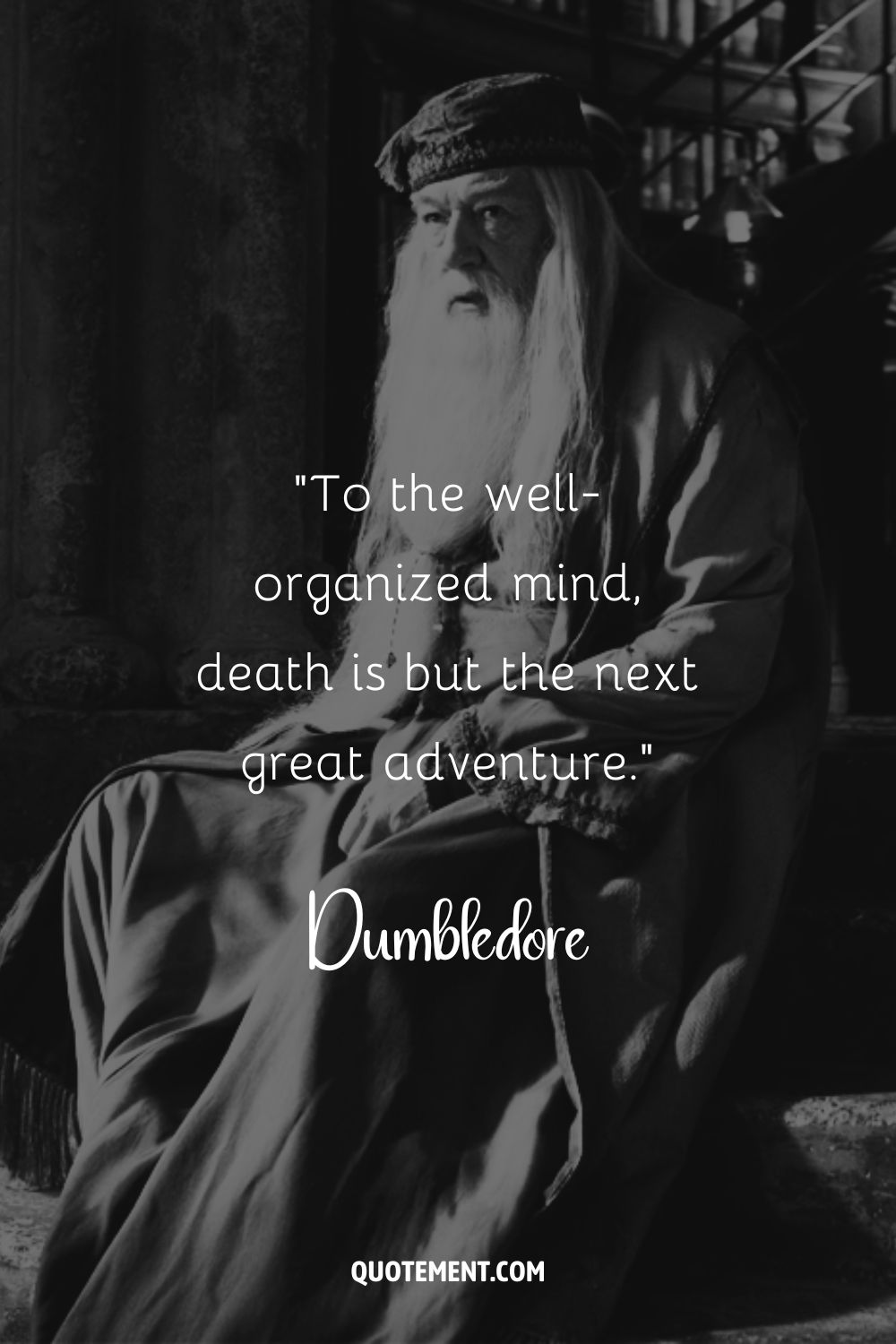 To the well-organized mind, death is but the next great adventure