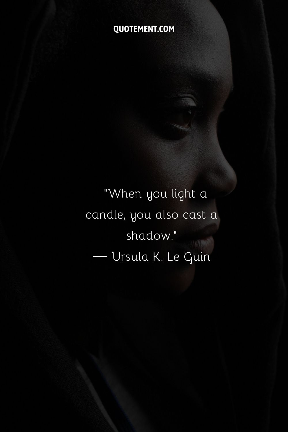 When you light a candle, you also cast a shadow