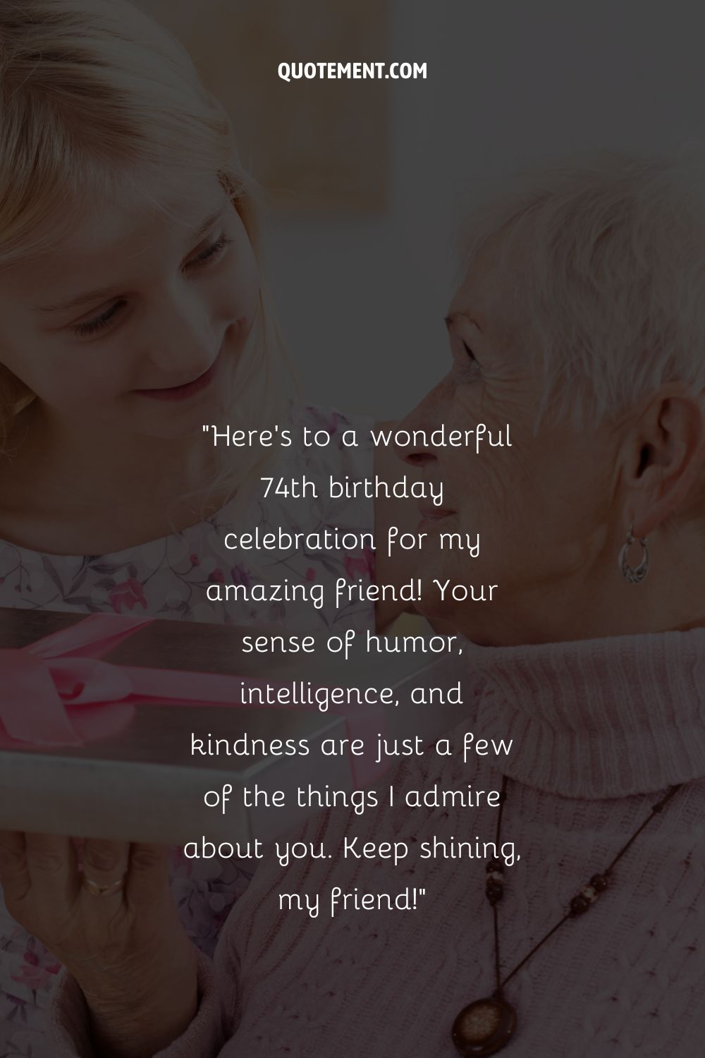 a girl giving a present to an older woman representing a happy 74th birthday wish for a friend
