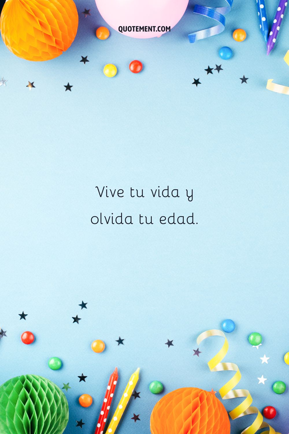 Vive tu vida y olvida tu edad