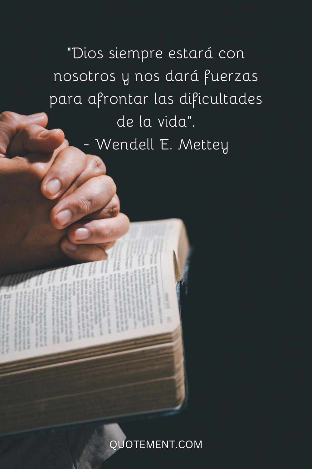 "Dios siempre estará con nosotros y nos dará la fuerza para afrontar las dificultades de la vida". - Wendell E. Mettey