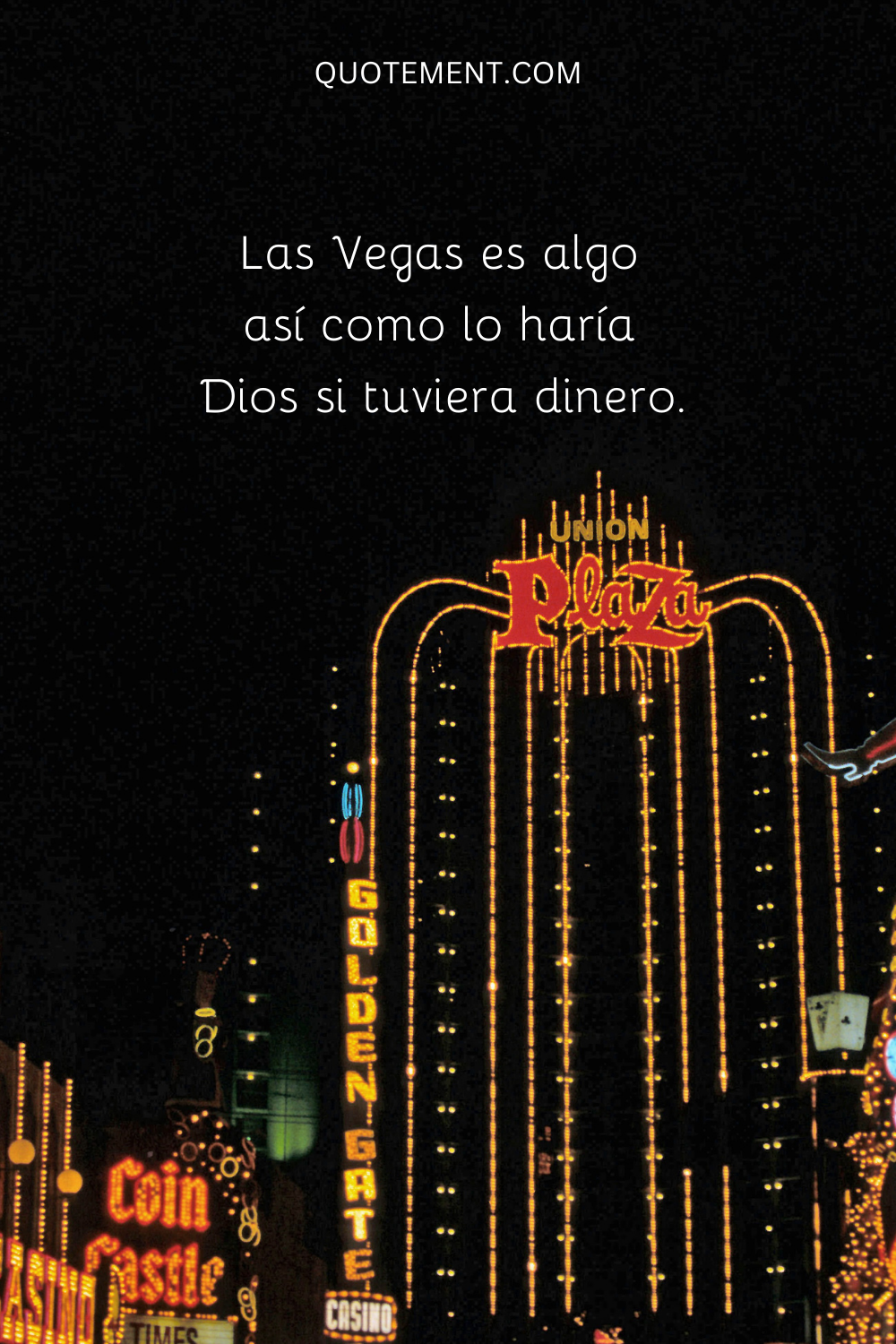 Las Vegas es algo así como lo haría Dios si tuviera dinero.