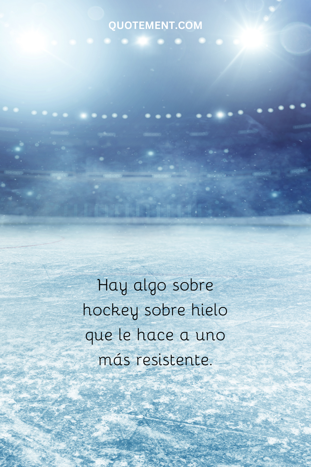 Hay algo en el hockey sobre hielo que le hace a uno más resistente.