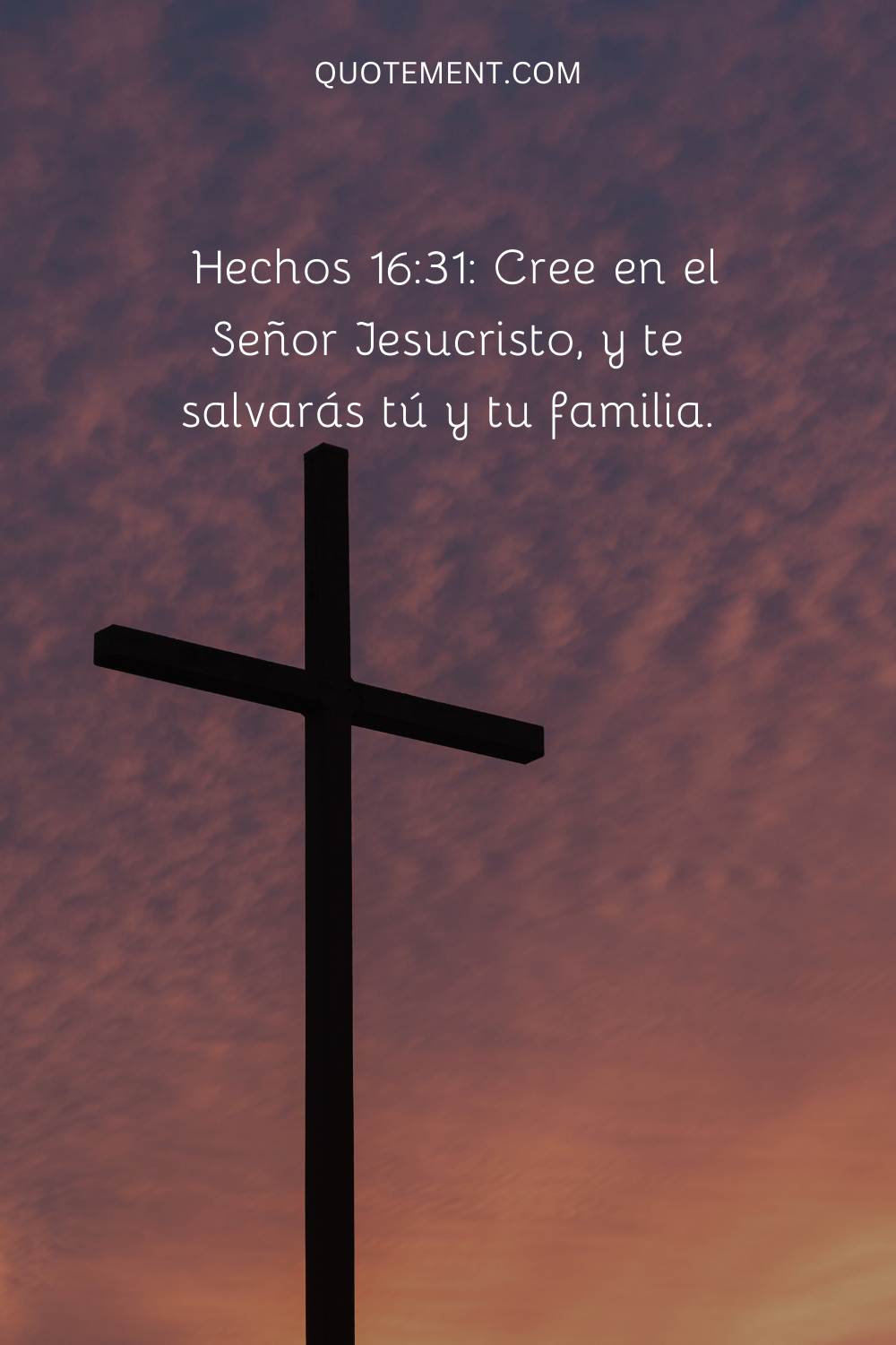Hechos 1631 Cree en el Señor Jesucristo, y te salvarás tú y tu familia.