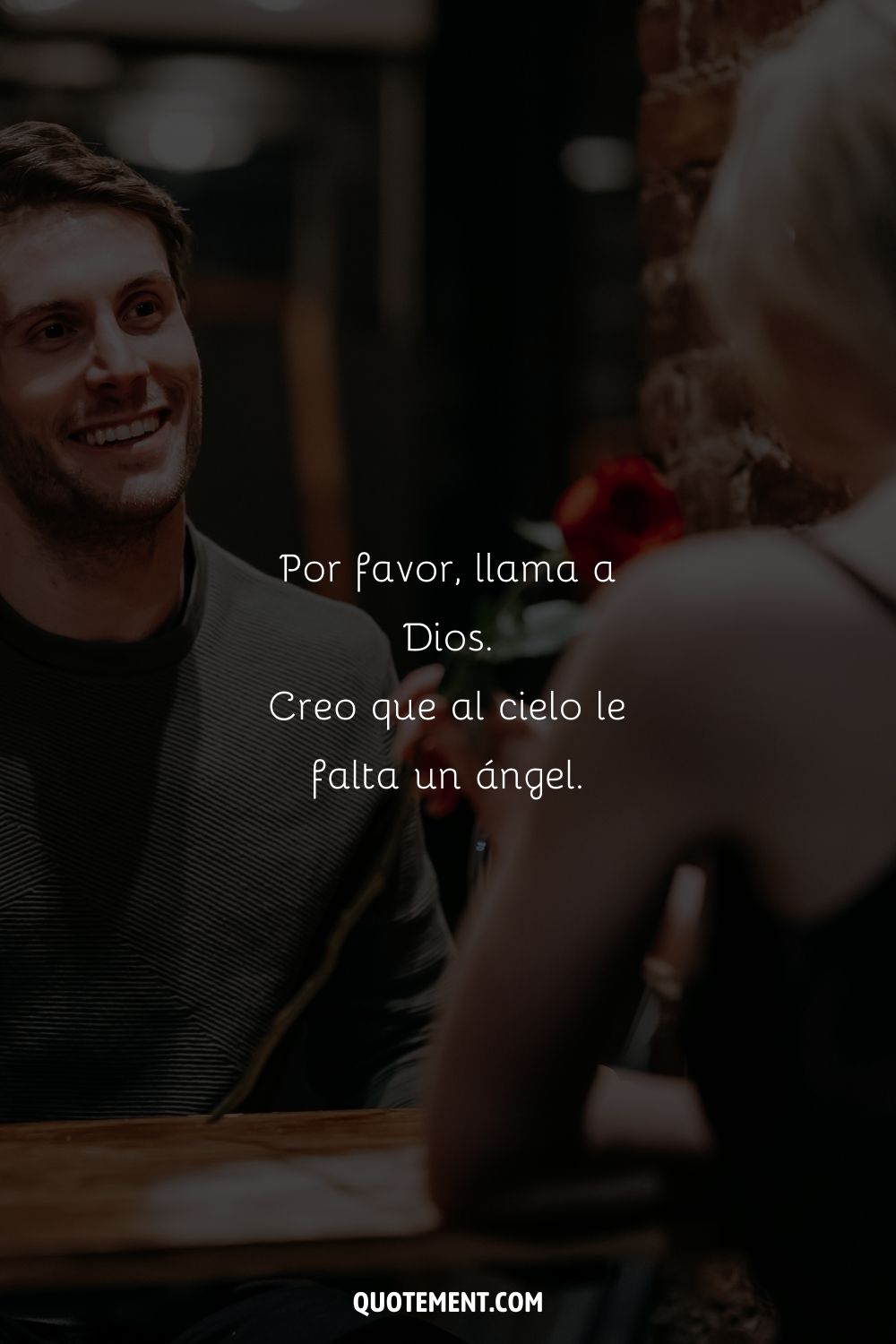 Por favor, llama a Dios. Creo que al cielo le falta un ángel.