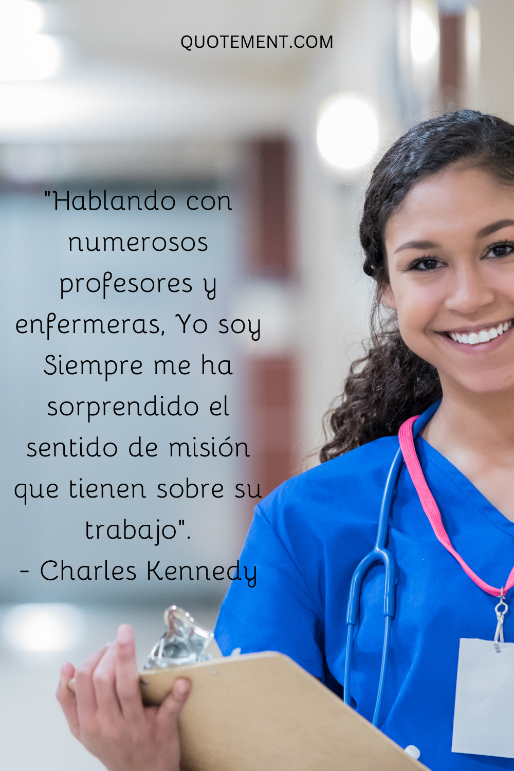 "Hablando con numerosos profesores y enfermeros, no deja de sorprenderme el sentido de misión que tienen sobre su trabajo". - Charles Kennedy