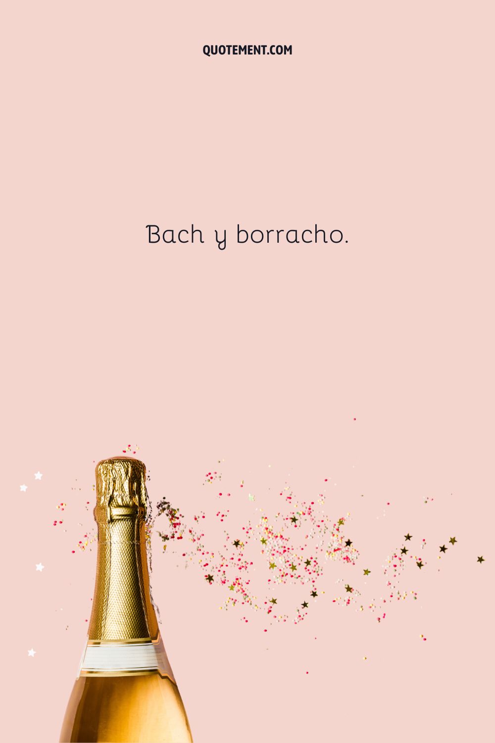 Bach y borracho.