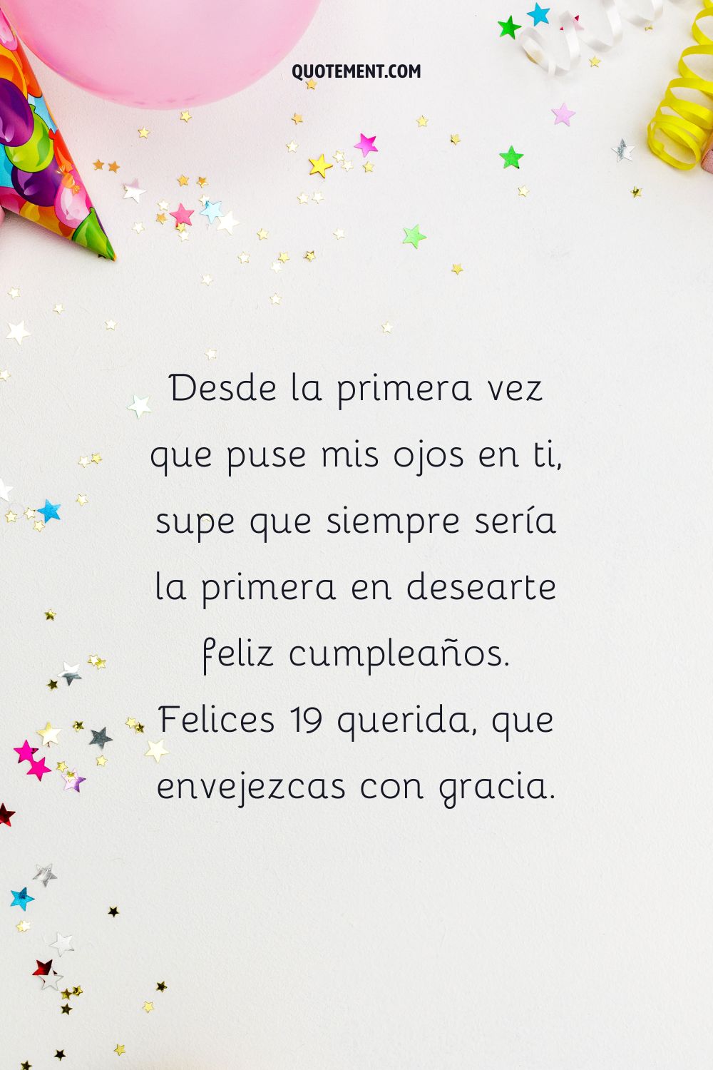 Sabía que siempre sería la primera en desearte feliz cumpleaños...