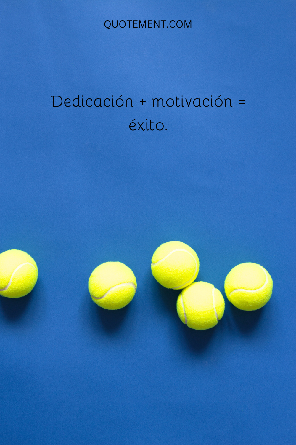 Dedicación + motivación = éxito.