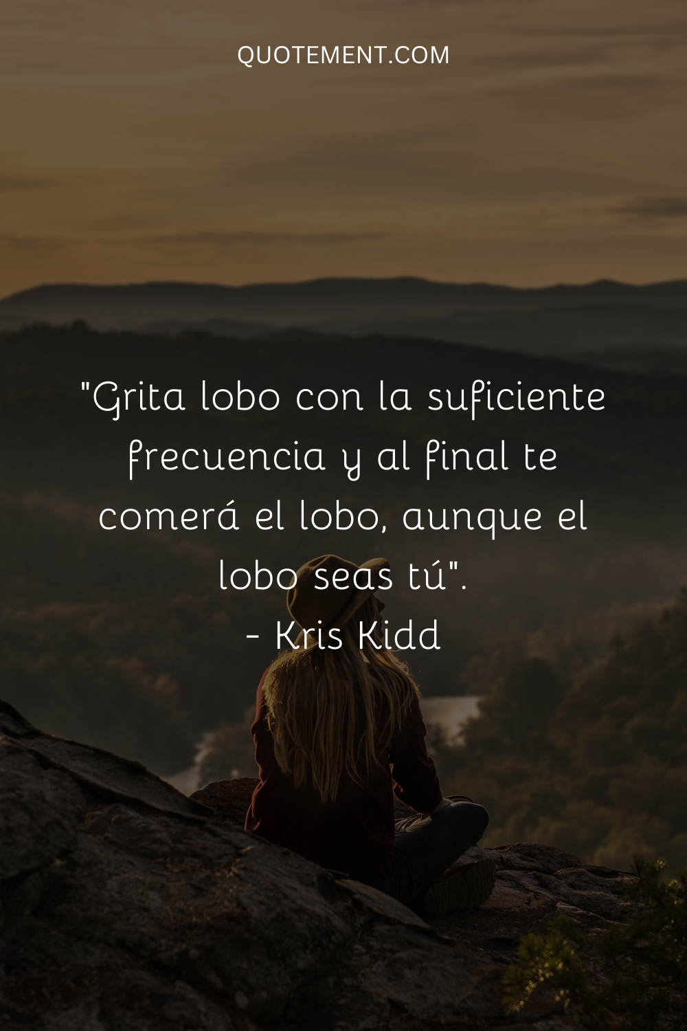 "Grita lobo las veces suficientes y al final te comerá el lobo, aunque el lobo seas tú". - Kris Kidd