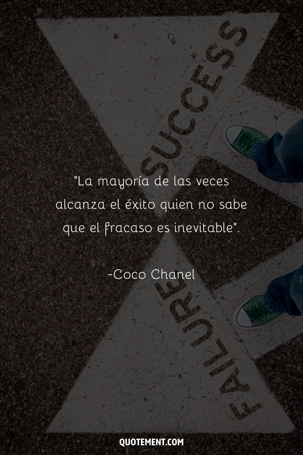 "La mayoría de las veces alcanza el éxito quien no sabe que el fracaso es inevitable". - Coco Chanel, Creer en nosotras mismas La sabiduría de las mujeres