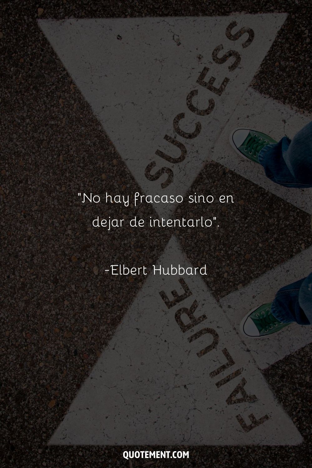 "No hay fracaso excepto en dejar de intentarlo". - Elbert Hubbard