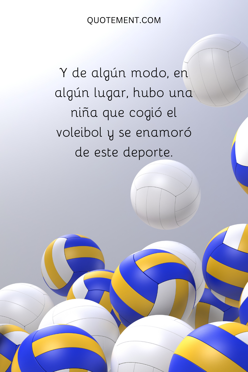 Y de algún modo, en algún lugar, hubo una niña que cogió el voleibol y se enamoró de este deporte.