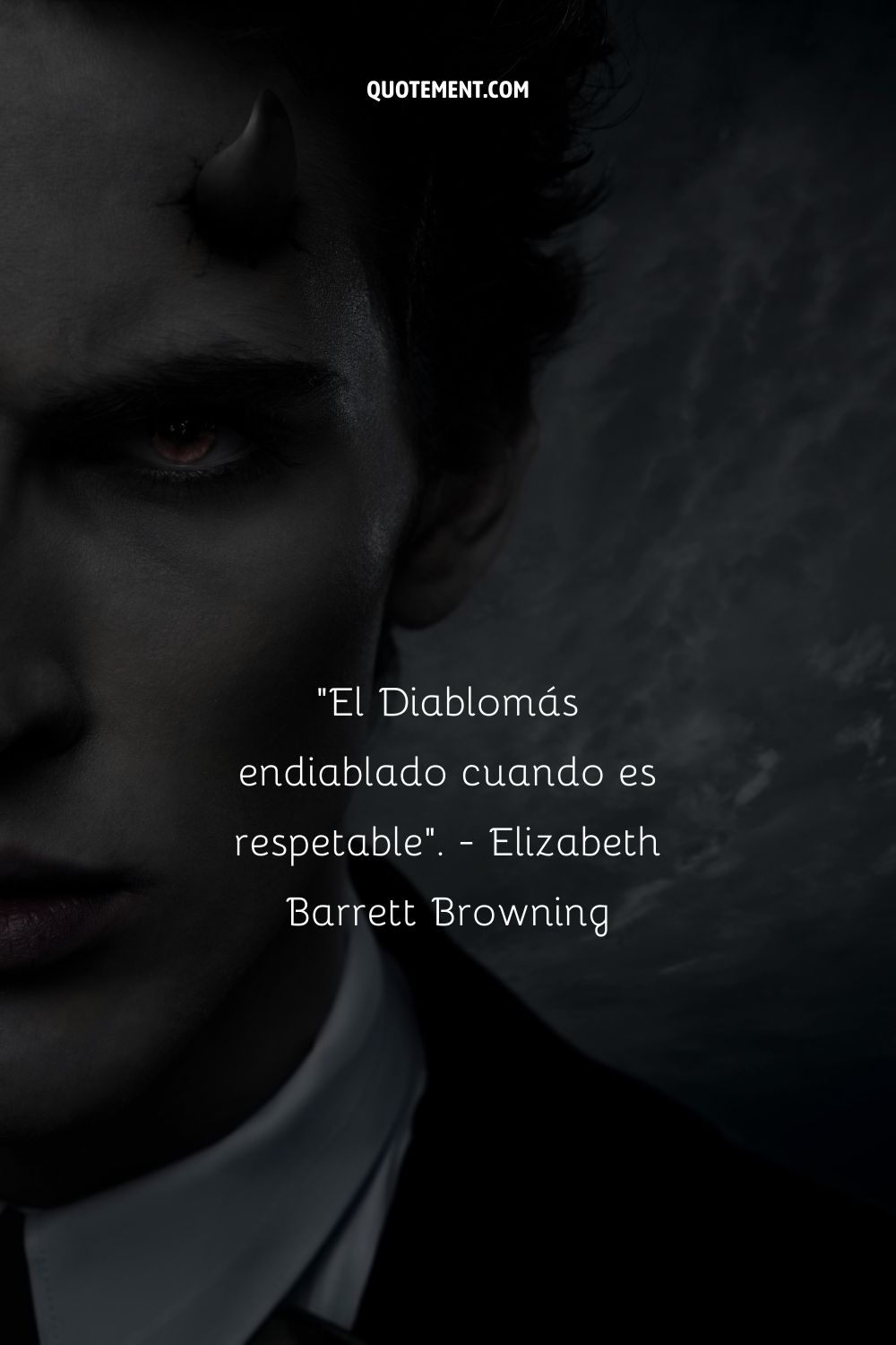 "El Diablo es más diabólico cuando es respetable". - Elizabeth Barrett Browning