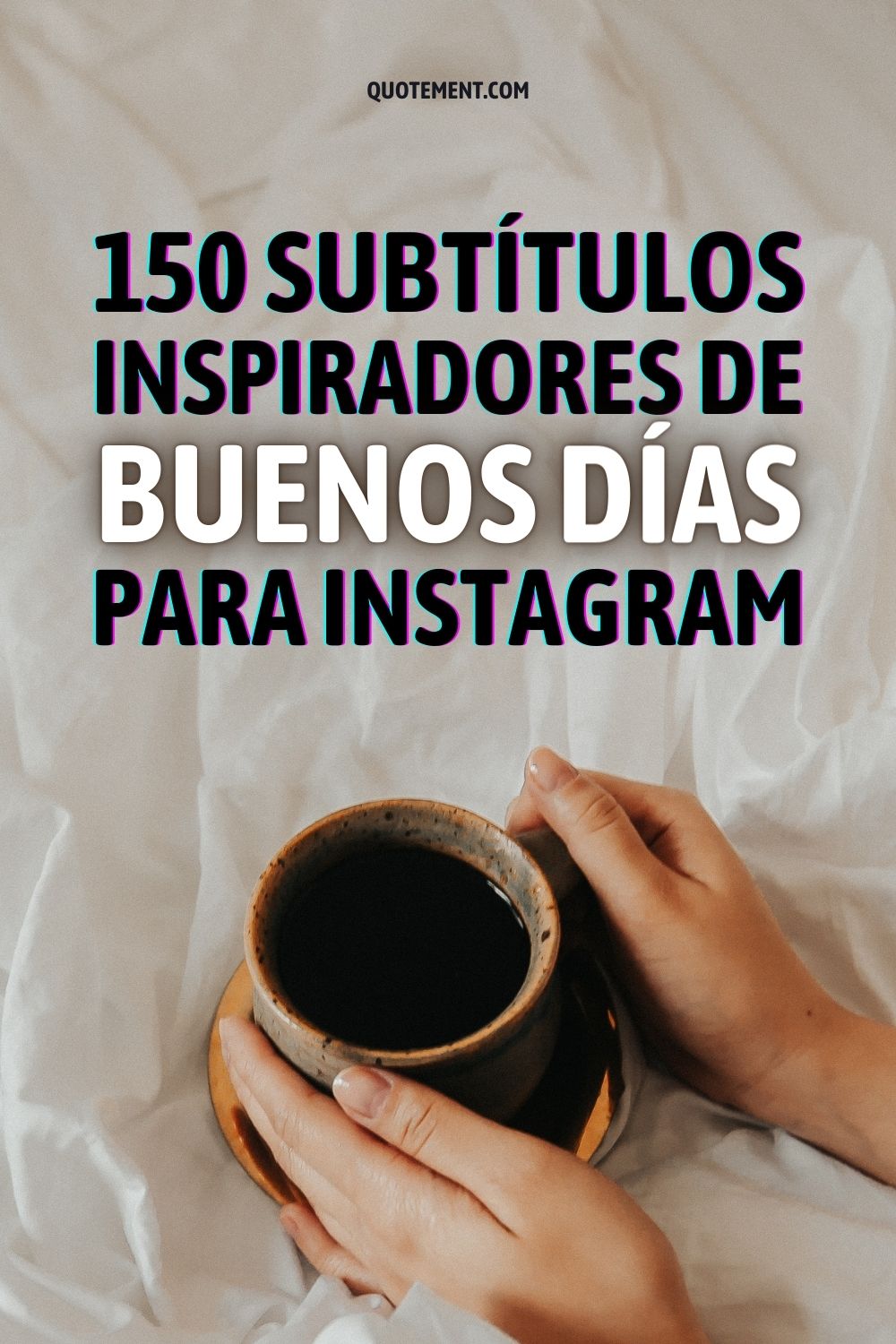 150 subtítulos inspiradores de buenos días para Instagram