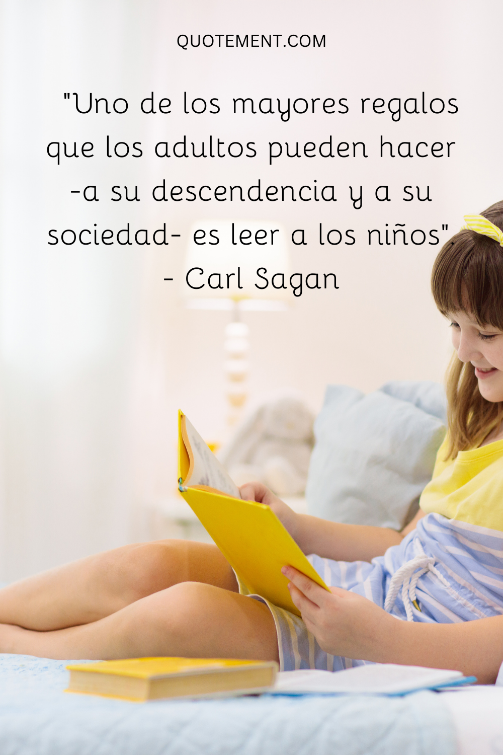 "Uno de los mayores regalos que los adultos pueden hacer -a su descendencia y a su sociedad- es leer a los niños". - Carl Sagan