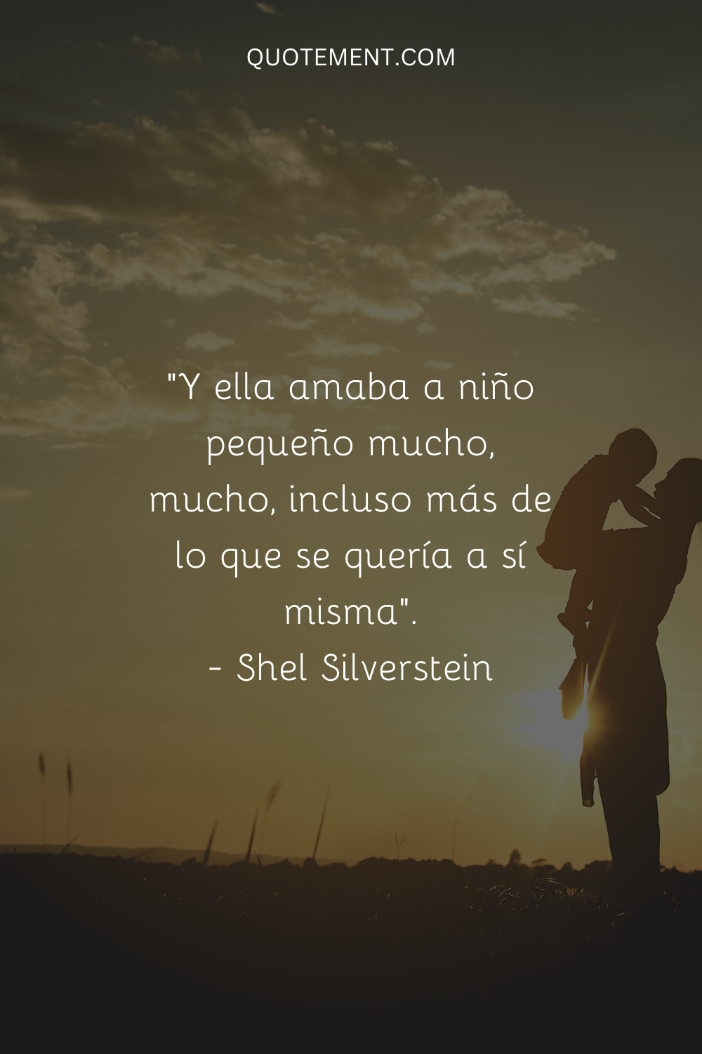 "Y quería mucho, mucho, a un niño pequeño, incluso más de lo que se quería a sí misma". - Shel Silverstein