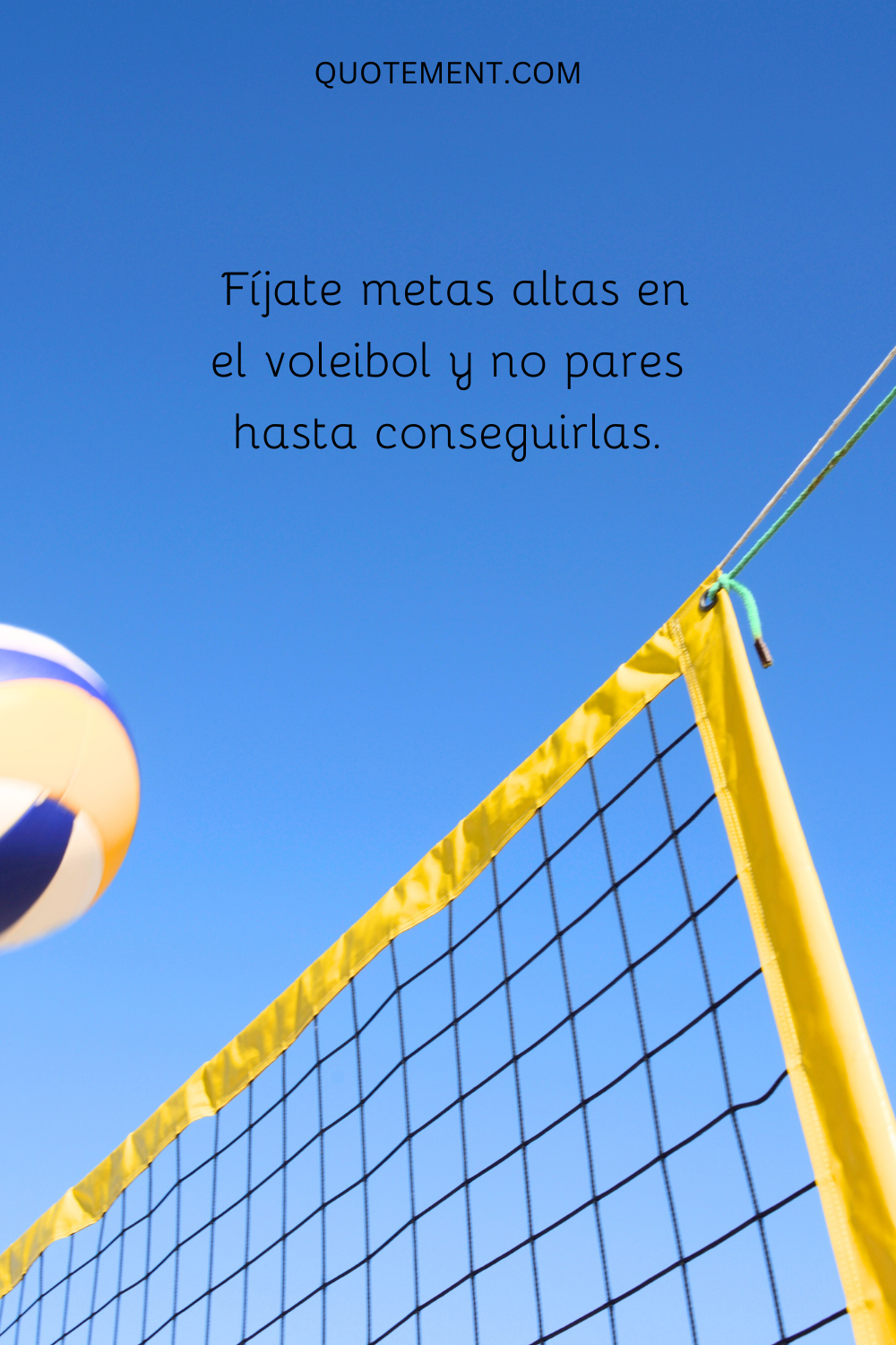 Fíjate metas altas en el voleibol y no pares hasta conseguirlas.