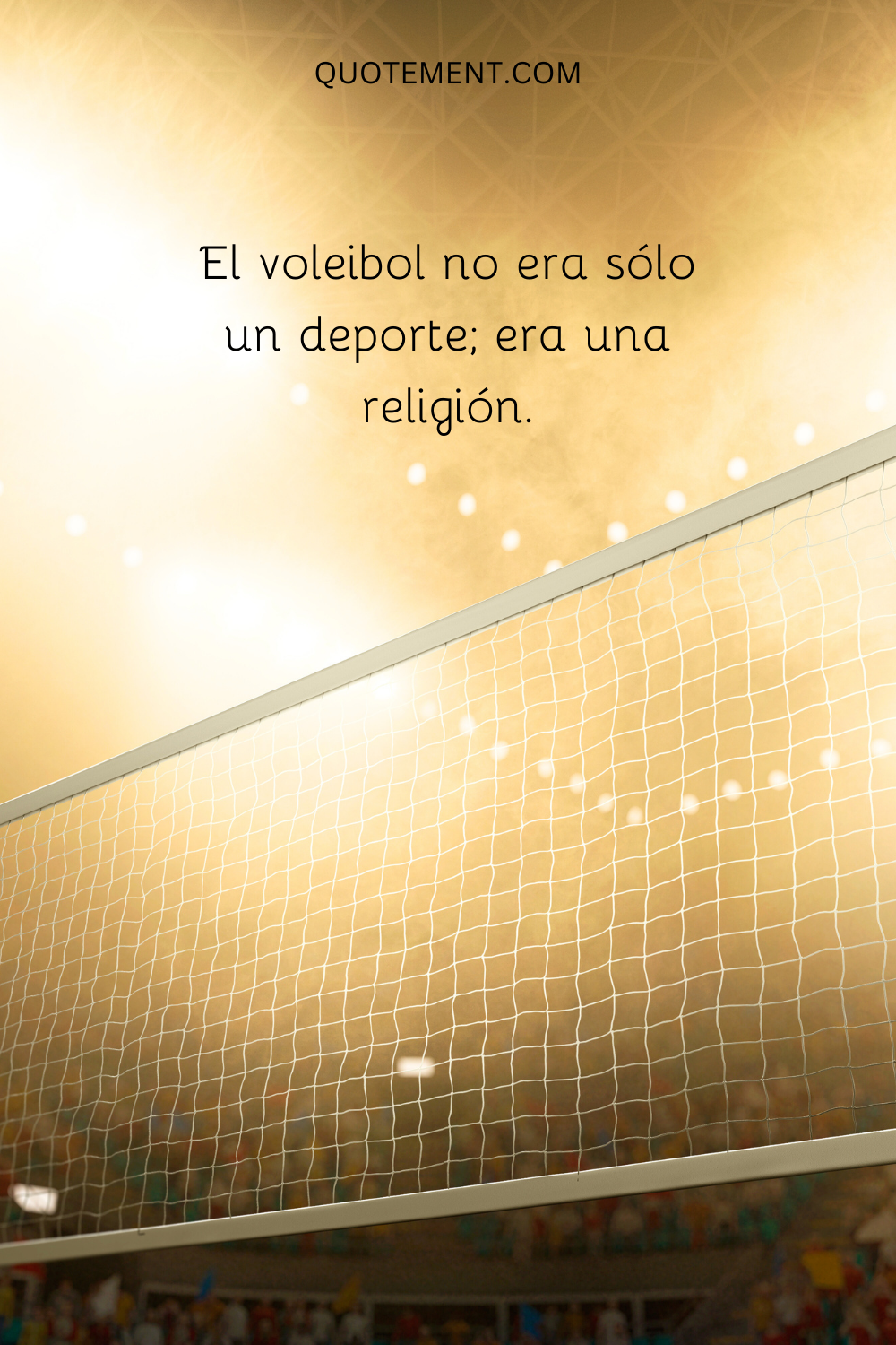 El voleibol no era sólo un deporte; era una religión.