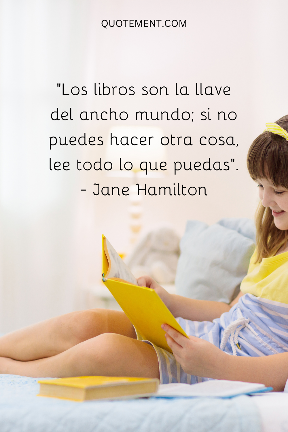 "Los libros son la llave del ancho mundo; si no puedes hacer otra cosa, lee todo lo que puedas". - Jane Hamilton