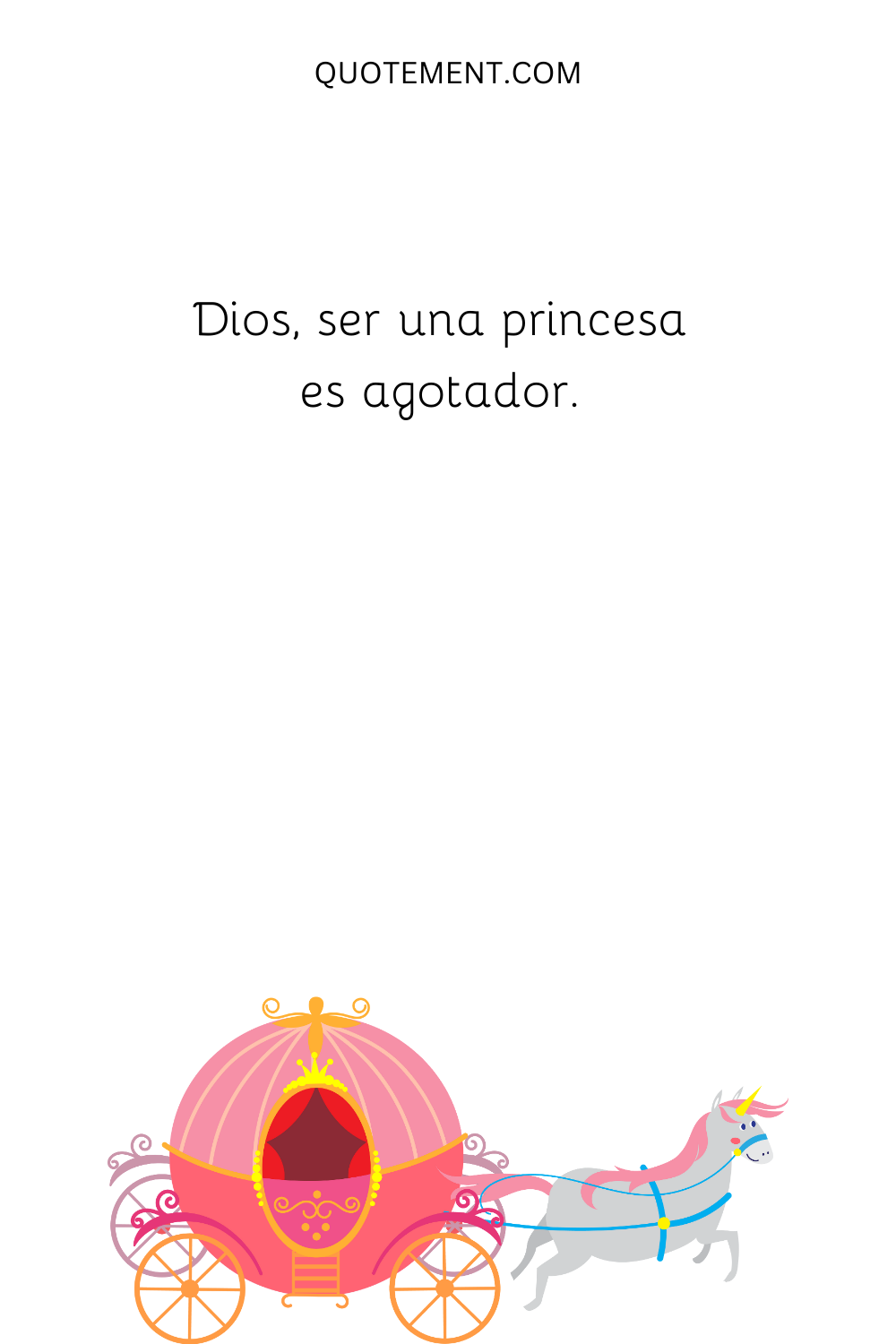 Dios, ser una princesa es agotador.