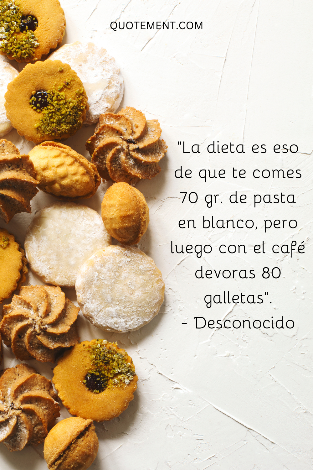 La dieta es eso de que te comes 70 gr. de pasta en blanco, pero luego con el café devoras 80 galletas