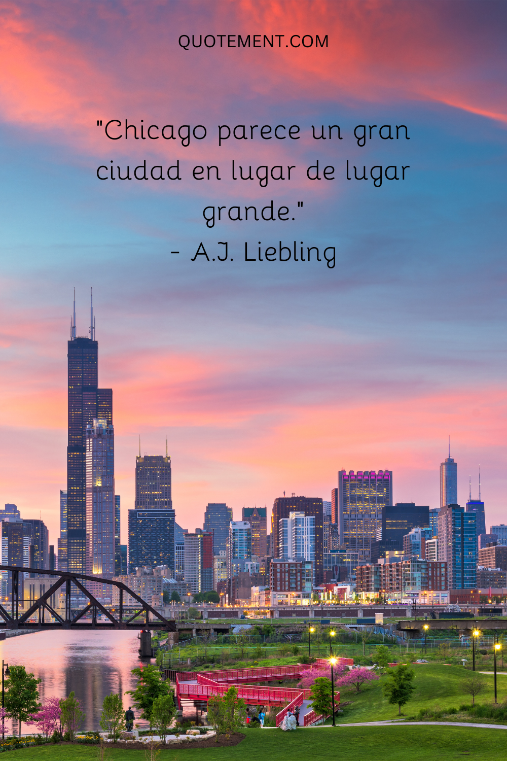 "Chicago parece una gran ciudad en lugar de simplemente un lugar grande". - A.J. Liebling