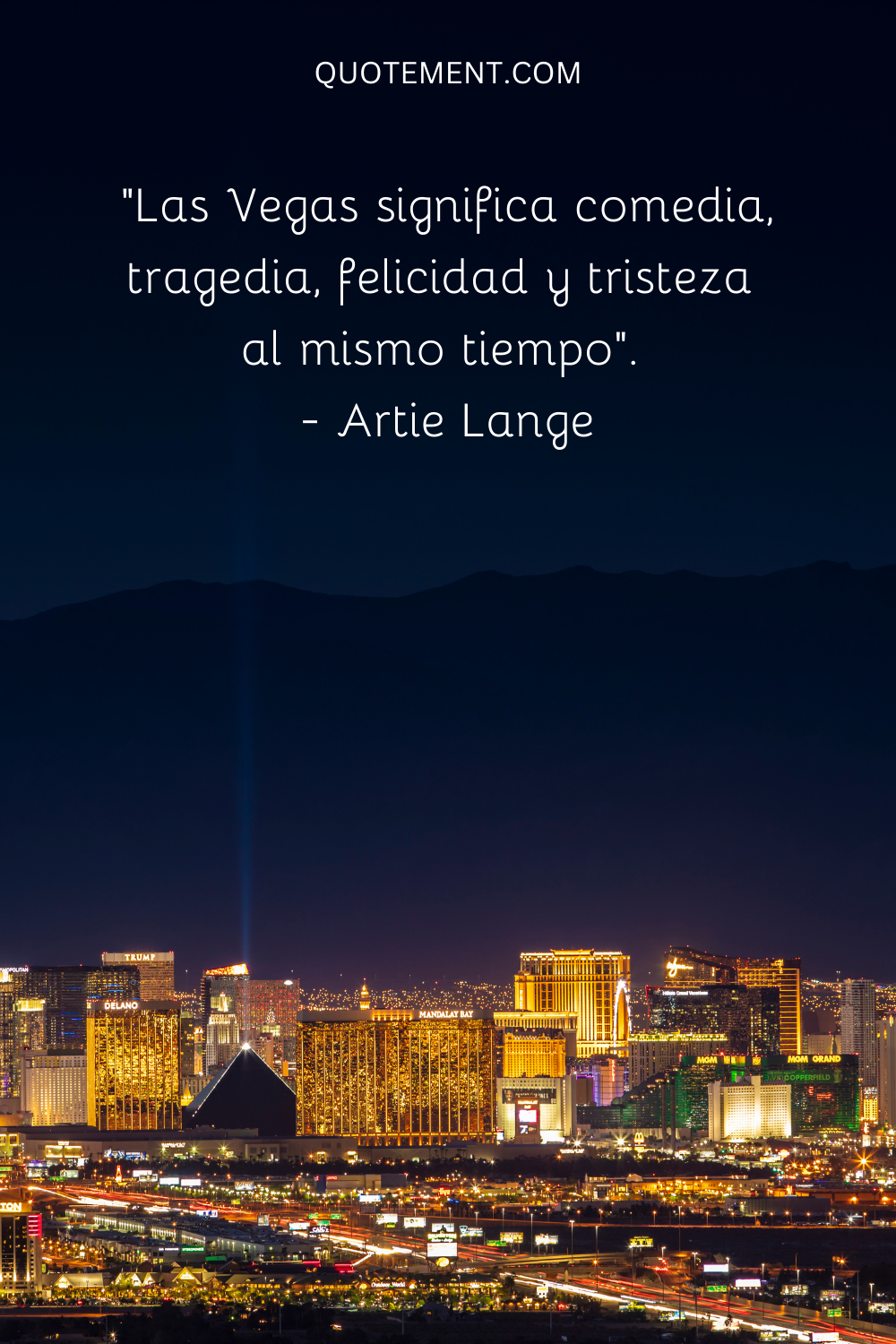 "Las Vegas significa comedia, tragedia, felicidad y tristeza al mismo tiempo". - Artie Lange