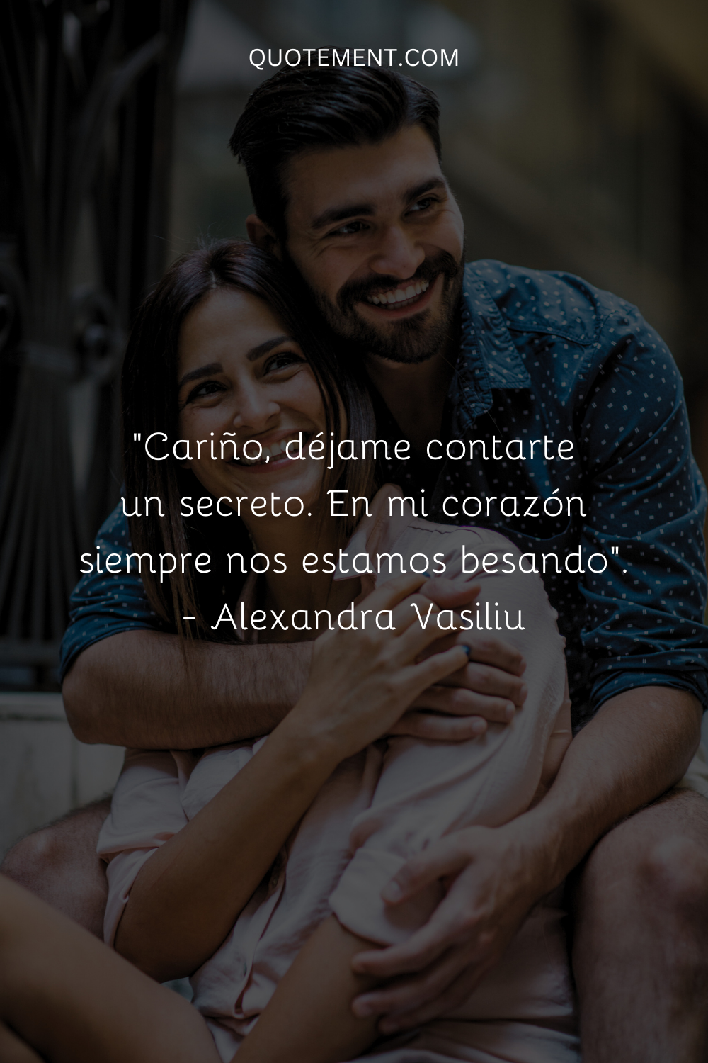 "Cariño, déjame contarte un secreto. En mi corazón siempre nos estamos besando". - Alexandra Vasiliu