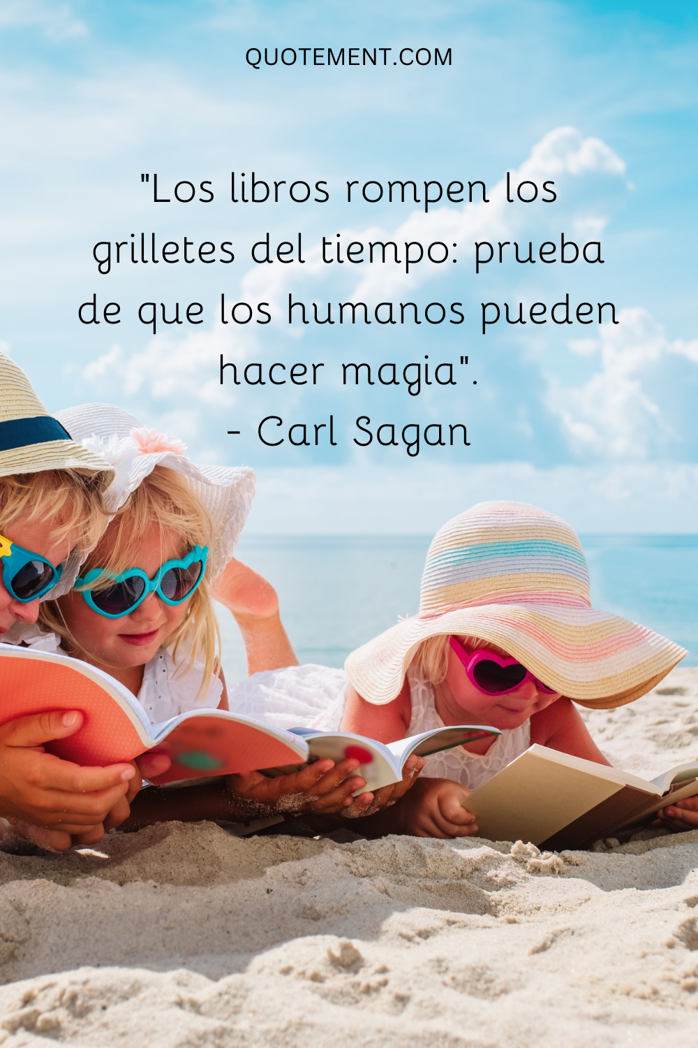 "Los libros rompen los grilletes del tiempo: prueba de que los humanos pueden hacer magia". - Carl Sagan
