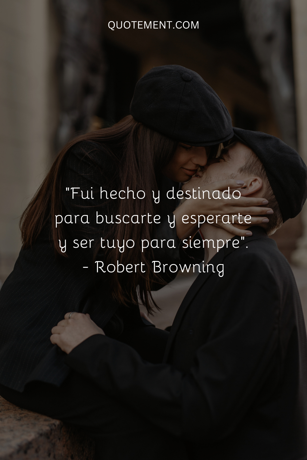 "Fui hecho y destinado para buscarte y esperarte y ser tuyo para siempre". - Robert Browning