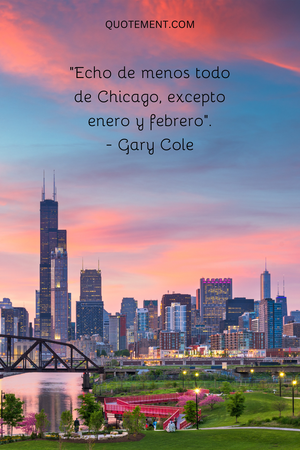 "Echo de menos todo de Chicago, excepto enero y febrero". - Gary Cole