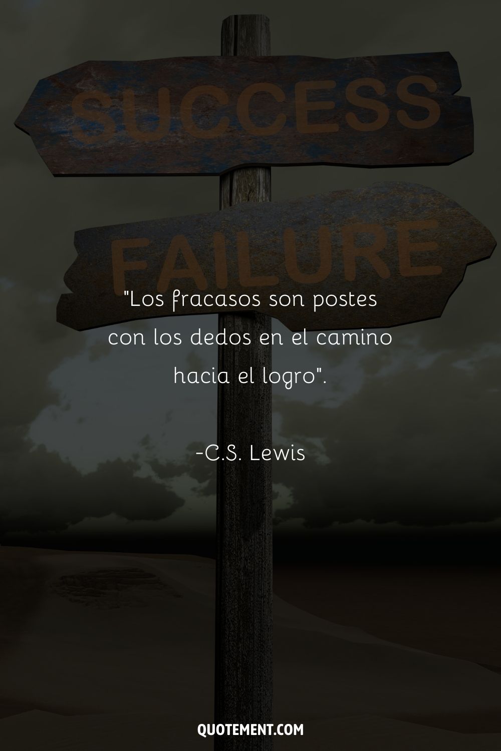 "Los fracasos son postes con los dedos en el camino hacia el logro". - C.S. Lewis