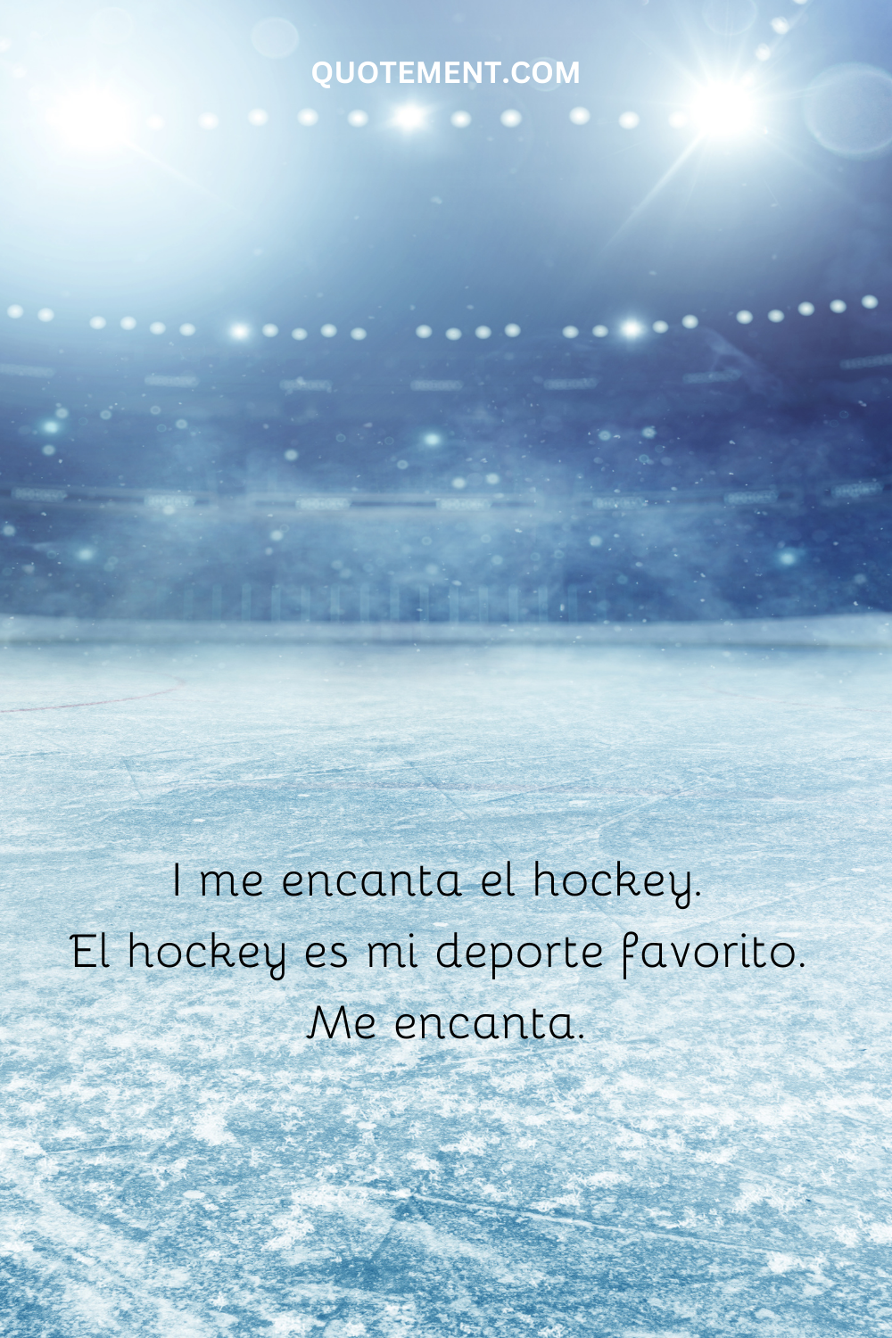 Me encanta el hockey. El hockey es mi deporte favorito. Me encanta.