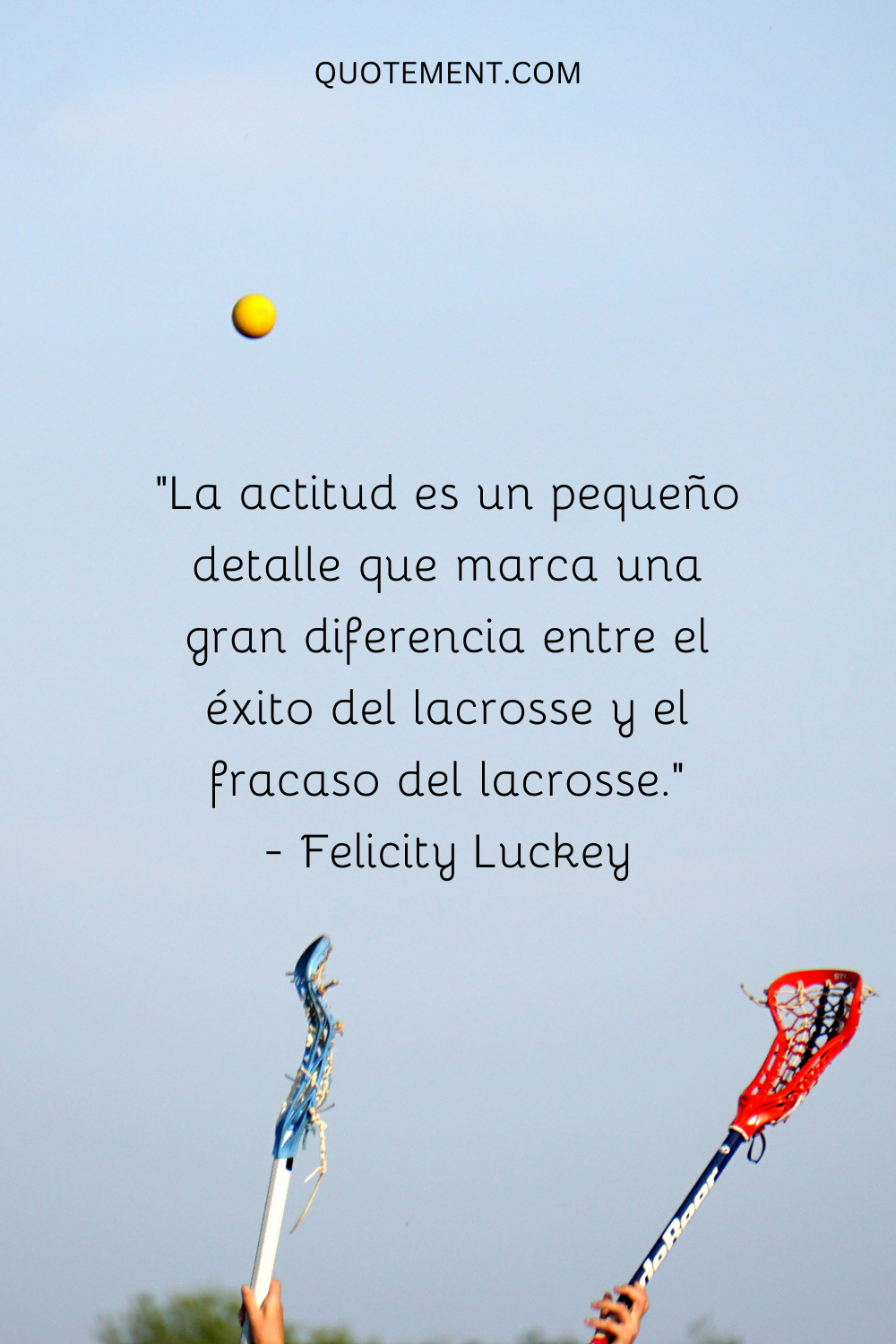 "La actitud es una pequeña cosa que marca una gran diferencia entre el éxito y el fracaso en el lacrosse". - Felicity Luckey