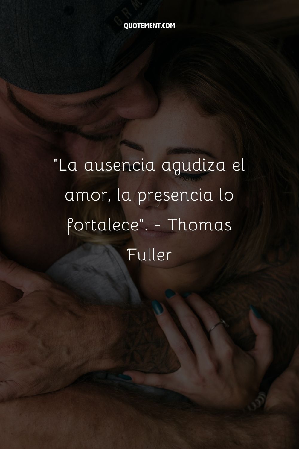 La ausencia agudiza el amor, la presencia lo fortalece. - Thomas Fuller