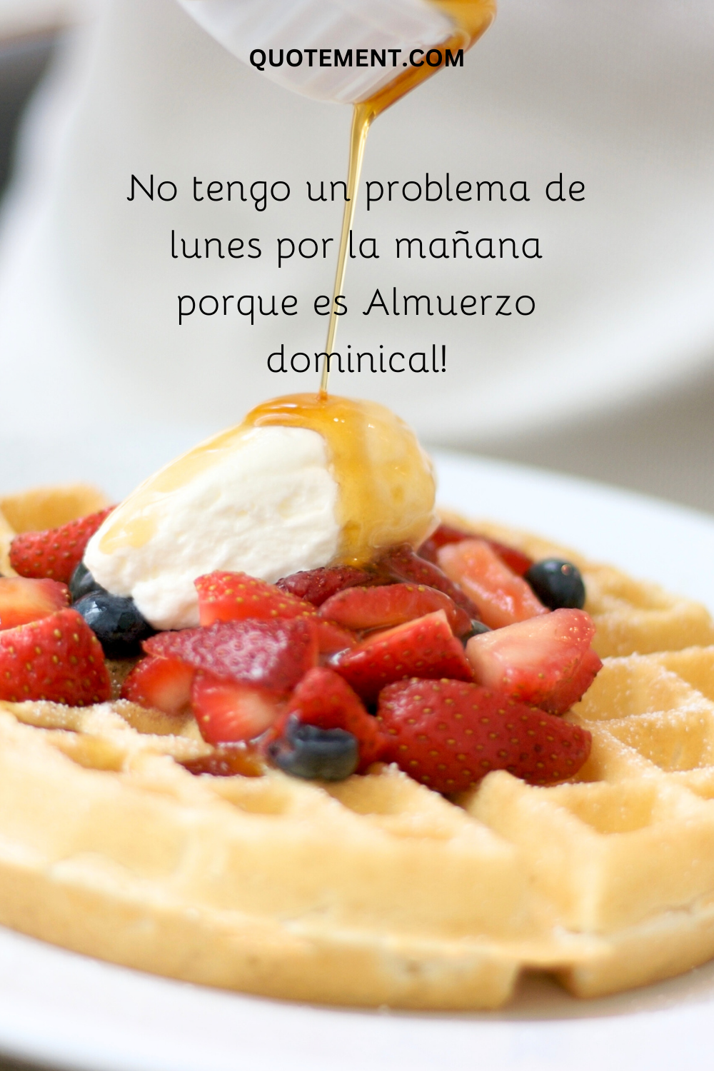 No tengo problemas los lunes por la mañana, ¡porque es el brunch del domingo!