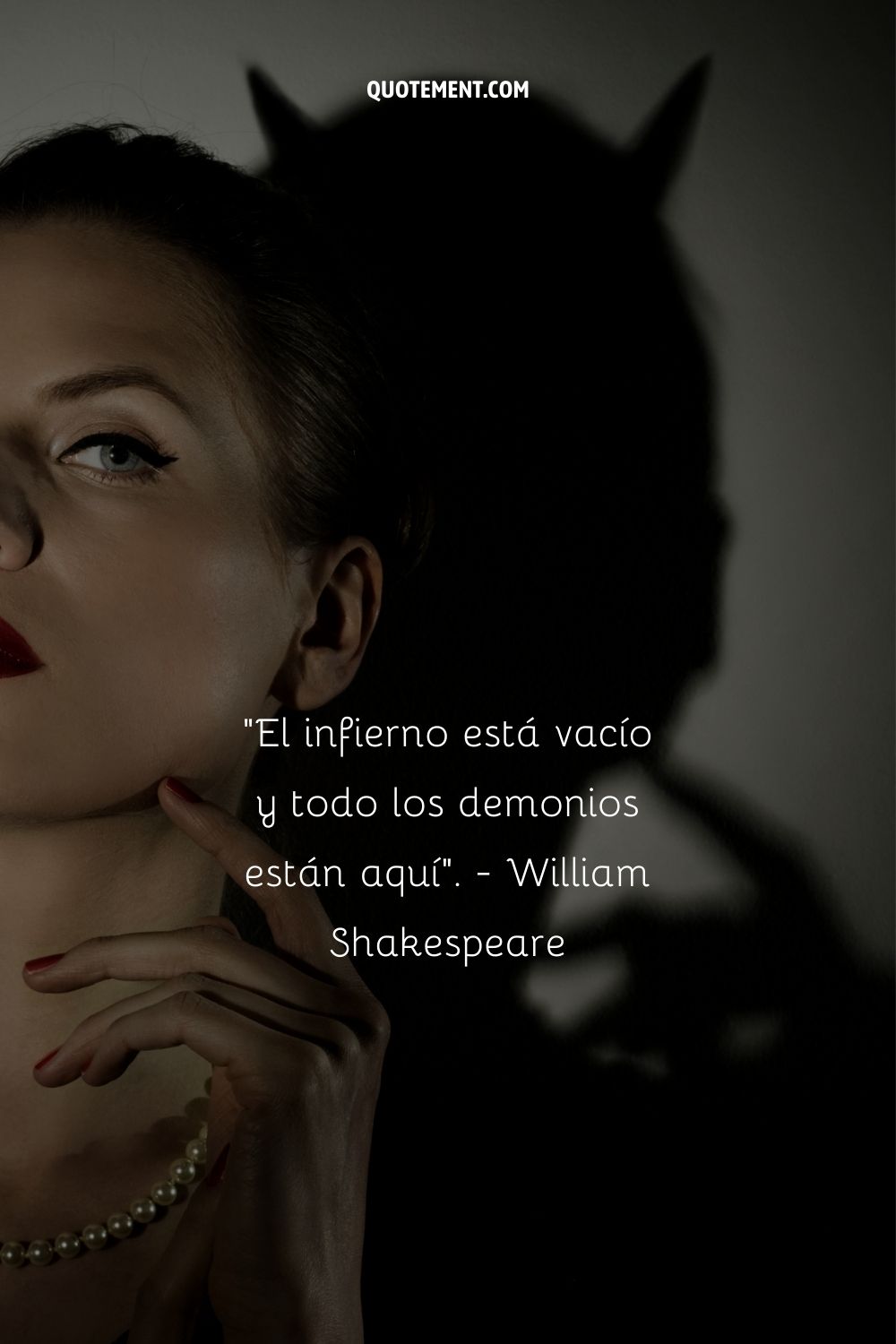 "El infierno está vacío y todos los demonios están aquí". - William Shakespeare
