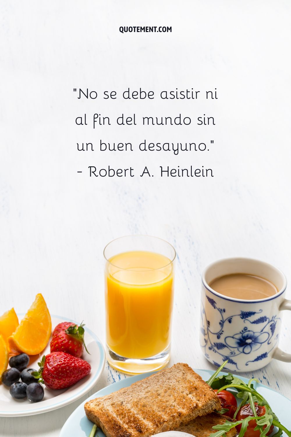 "No se debe asistir ni al fin del mundo sin un buen desayuno". - Robert A. Heinlein