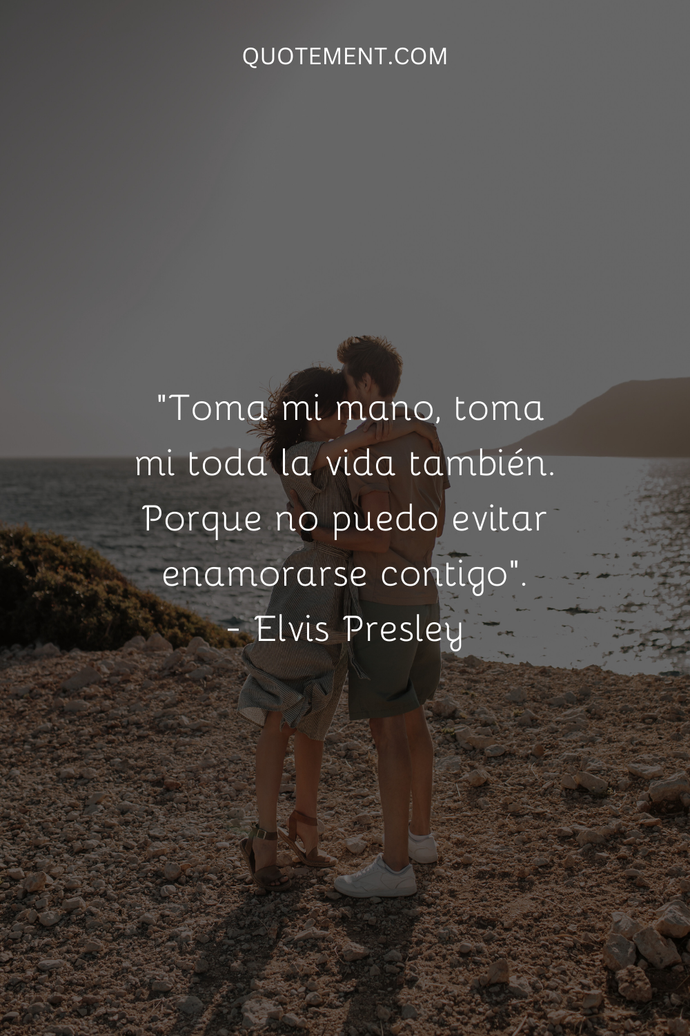 "Toma mi mano, toma toda mi vida también. Porque no puedo evitar enamorarme de ti". - Elvis Presley